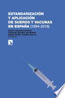 Libro Estandarización y aplicación de sueros y vacunas en España (1894-2018)