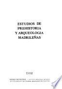 Estudios de prehistoria y arqueología madrileñas