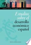 Estudios sobre el desarrollo económico español. Dedicados al profesor Eloy Fernández Clemente
