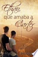 Ethan, que amaba a Carter