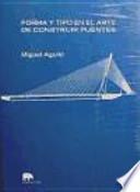 Libro Forma y tipo en el arte de construir puentes