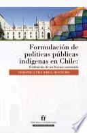 Libro Formulación de políticas públicas indígenas en Chile