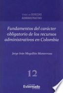 Fundamentos del carácter obligatorio de los recursos administrativos en Colombia