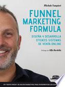Funnel marketing formula. Diseña y desarrolla efficaces sistemas de venta online