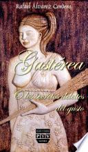 Libro GASTÉREA O LOS SECRETOS DELEITES DEL GUSTO