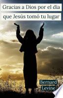 Gracias a Dios por el día que Jesús tomó tu lugar