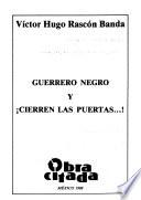 Guerrero negro ; y, Cierren las puertas--!