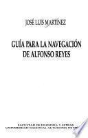 Guía para la navegación de Alfonso Reyes