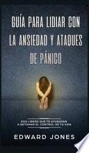 Guía para lidiar con la ansiedad y ataques de pánico