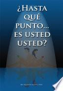 Libro ¿Hasta Qué Punto... Es Usted Usted...?