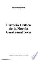 Historia crítica de la novela guatemalteca