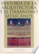 Historia de La Arquitectura y El Urbanismo Mexicanos. Vol. IV. El Siglo XX, Tomo I. Arquitectura de La Revolucion y Revolucion de La Arquitectura