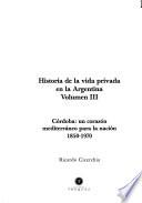 Libro Historia de la vida privada en la Argentina: Córdoba, un corazón mediterráneo para la nación. 1850-1970