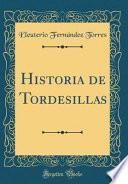 Libro Historia de Tordesillas (Classic Reprint)