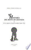 Historia del Reino de Granada: De los orígenes a la época mudéjar (hasta 1502)