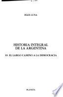 Libro Historia integral de la Argentina: El largo camino a la democracia