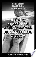 Libro Historia y expansión del cristianismo desde sus orígenes hasta el siglo V