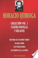 Horacio Quiroga Colección Vol. 1. Cuatro Novelas Y Relatos.