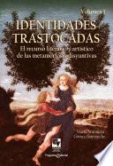 Identidades trastocadas. Volumen 1