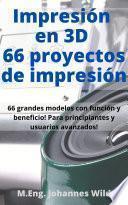 Libro Impresión en 3D | 66 proyectos de impresión