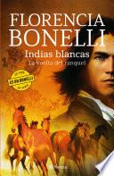 Libro Indias Blancas. La vuelta del ranquel