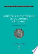 Industria y protección en Colombia, 1810-1930
