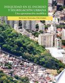 Inequidad en el ingreso y segregación urbana