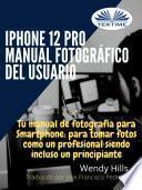 Libro IPhone 12 Pro: Manual Fotográfico Del Usuario