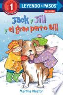 Libro Jack y Jill y el gran perro Bill (Jack and Jill and Big Dog Bill Spanish Edition)
