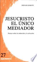 Libro Jesucristo, el unico mediador