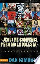 Jesús los Convence, pero la Iglesia No