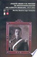 Joaquín Amaro y el proceso de institucionalización del Ejército Mexicano, 1917-1931