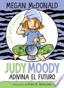 Judy Moody adivina el futuro / Judy Moody Predicts the Future