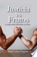 Libro Justicia vs Frutos: La eterna lucha del hombre con Dios…