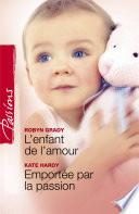 Libro L'enfant de l'amour - Emportée par la passion (Harlequin Passions)