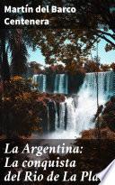 Libro La Argentina: La conquista del Rio de La Plata