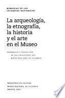 La arqueología, la etnografia, la historia y el arte en el Museo