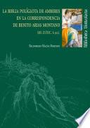 Libro LA BIBLIA POLÍGLOTA DE AMBERES EN LA CORRESPONDENCIA DE BENITO ARIAS MONTANO