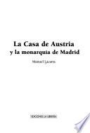 Libro La Casa de Austria y la monarquía de Madrid