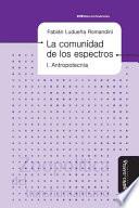 La comunidad de los espectros I. Antropotecnia