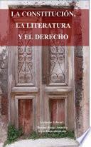 Libro La Constitucion, La Literatura y el Derecho