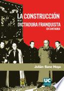 La construcción de la dictadura franquista en Cantabria