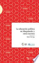 La educación política en Maquiavelo y otros escritos