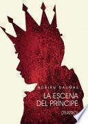 Libro La escena del Príncipe (teatro)