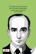 La futuridad absoluta de Vicente Huidobro