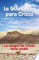 Libro La Gloria sea para Cristo: La sangre de Cristo tiene poder