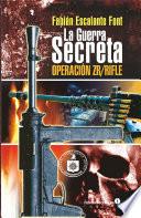 Libro La guerra secreta. Operación ZR/Rifle