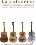 La guitarra: Historia, organología y repertorio