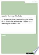 Libro La importancia de los modelos educativos en la educación. La relación con las TIC y la inteligencia emocional