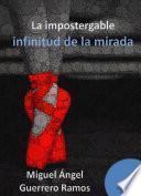 Libro La impostergable infinitud de la mirada